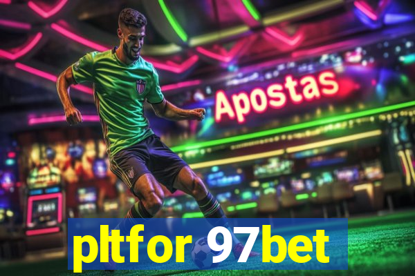 pltfor 97bet